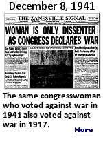 The sole ''no'' vote for war on December 8, 1941 came from Representative Jeannette Rankin of Montana. When asked to change her vote, she refused. She did the same thing in 1917.